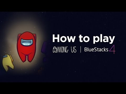 How to Play Among Us on PC with BlueStacks