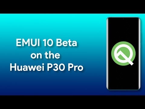 EMUI 10 Beta (Android Q) on the Huawei P30 Pro: First Look