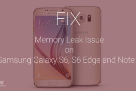 How to Fix Galaxy S6 memory leak issue manually, works on Note 4 too!