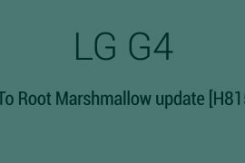 [Available] How to Root LG G4 Marshmallow update (H81520A)