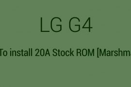 How to Update LG G4 to Marshmallow Android 6.0 update with stock ROM 20A