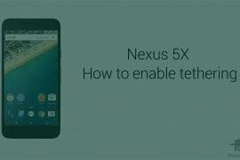 How to enable tethering on Nexus 5X or Nexus 6P