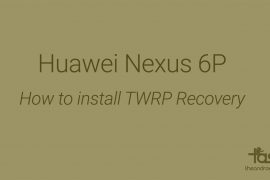 Nexus 6P TWRP Recovery: Downloads and Installation Guide