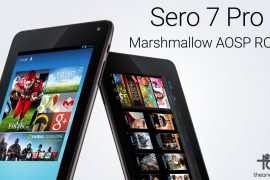 Download Sero 7 Pro Marshmallow Update [AOSP ROM]