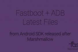 Download new ADB and Fastboot files from Android SDK released after Marshmallow