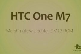 HTC One M7 CM13 brings Marshmallow Update unofficially