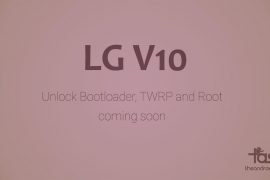 LG V10 Root and TWRP recovery coming soon as bootloader unlocked