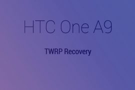 HTC One A9 TWRP Recovery: Downloads and Guide
