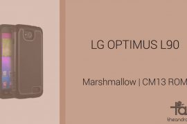 Download LG Optimus L90 Marshmallow Update: CM13 and other ROMs
