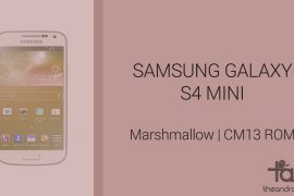 Download Galaxy S4 Mini Marshmallow Update: CM13 and other ROMs