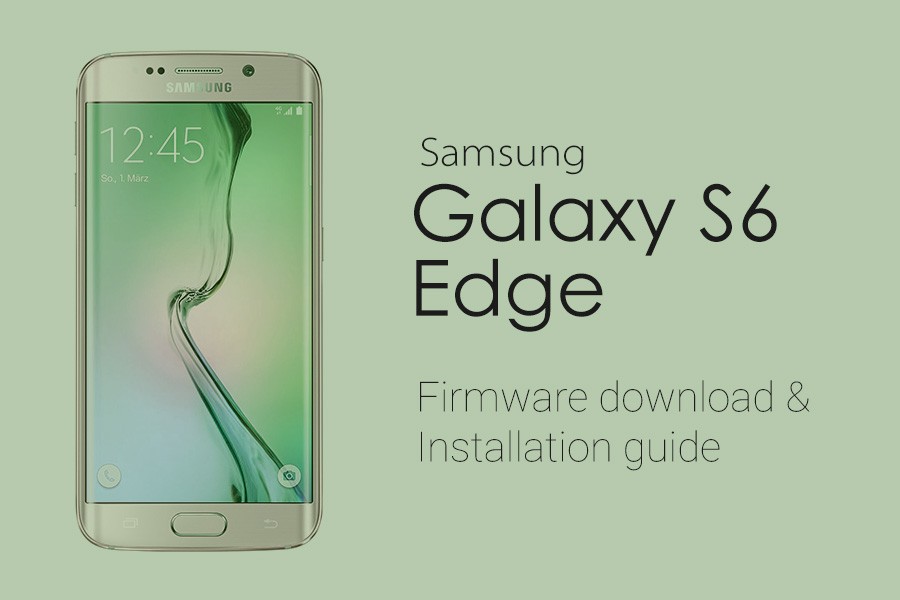 Galaxy S6 Edge firmware download [stock ROM, all variants]