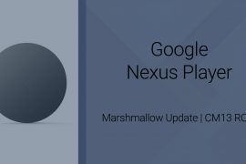 Download Nexus Player Marshmallow Update: CM13 and other ROMs