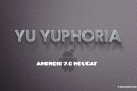 YU Yuphoria CM14 gets you first taste of Android Nougat