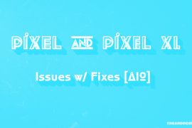 Best Fix for Google Pixel and Pixel XL Issues [WiFi and all others]