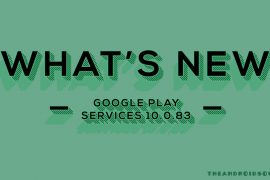 What’s new in Play Services 10.0.83: Location sharing, Android Pay on watches, Smart setup tweaks and Unmetered connection for system updates