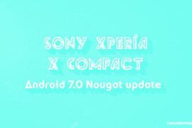 Sony Xperia X Compact Nougat update: Android 7.0 released as 34.2.A.0.266 build