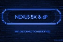Nougat WiFi disconnection issue fixed for Nexus 6P and 5X, to be release as an update next month