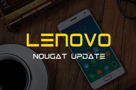 Lenovo Android 7.0 Nougat update: release date and device list