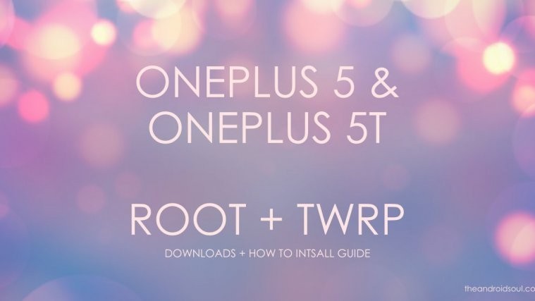 OnePlus 5 and 5t twrp root guide