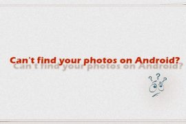Can’t find your photos on Android? Here are some possible solutions
