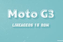 Moto G3 and G3 Turbo LineageOS 15 ROM based on Android 8.0 Oreo available for download