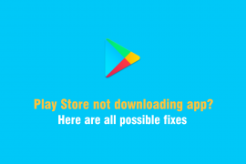 Play Store not downloading apps? Here’s how to fix it