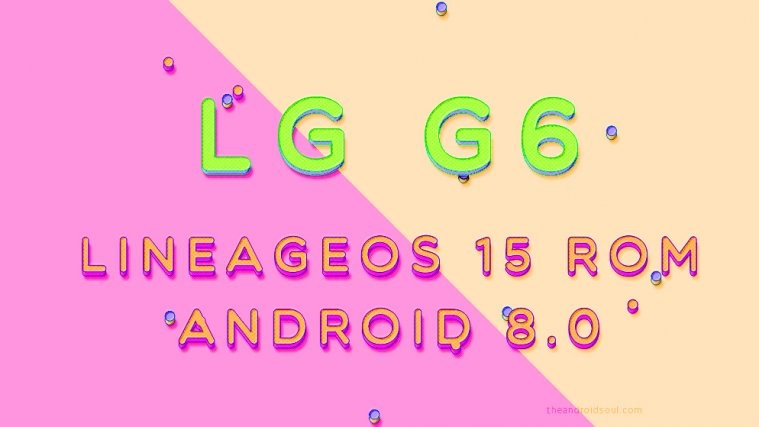lg g6 LineageOS 15 rom