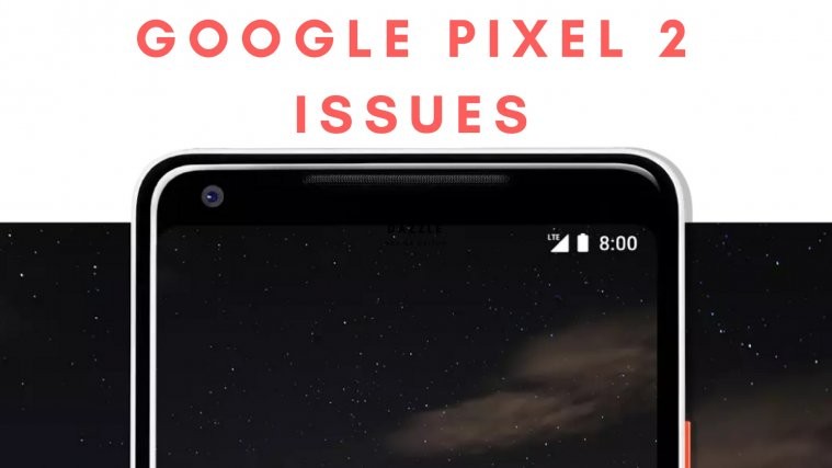 Google Pixel 2 Issues