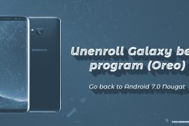 How to leave or unenroll from Galaxy Beta program (Oreo) and install Android 7.0 Nougat