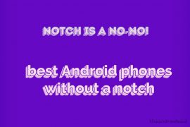 Here are some of the best Android phones without the notch