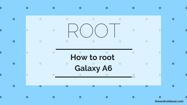 Galaxy A6 root