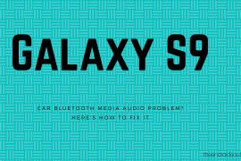 How to solve the Galaxy S9 media audio problem with car’s Bluetooth connection