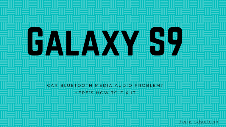 Galaxy S9 media audio problem