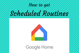 How to use Google Home Scheduled Routines