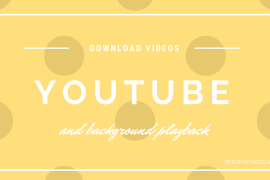 How to download videos and get background playback in YouTube