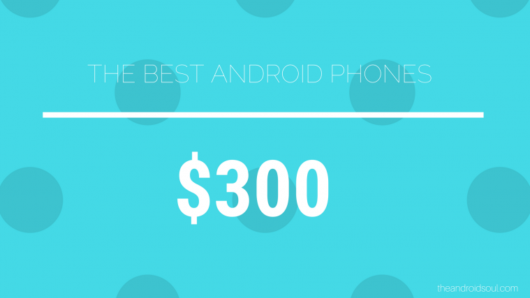 best android phones USD 300
