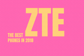 The best ZTE phones to buy in 2018