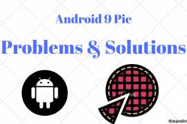 Common Android 9 Pie problems and how to fix them