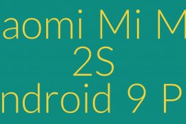 How to install Android 9 Pie on Xiaomi Mi Mix 2S