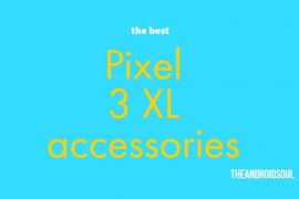 Best Pixel 3 XL Accessories