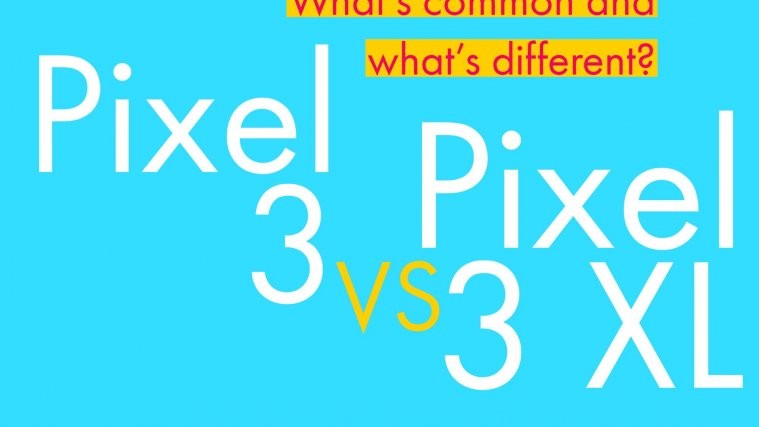 Google Pixel 3 vs Pixel 3 XL