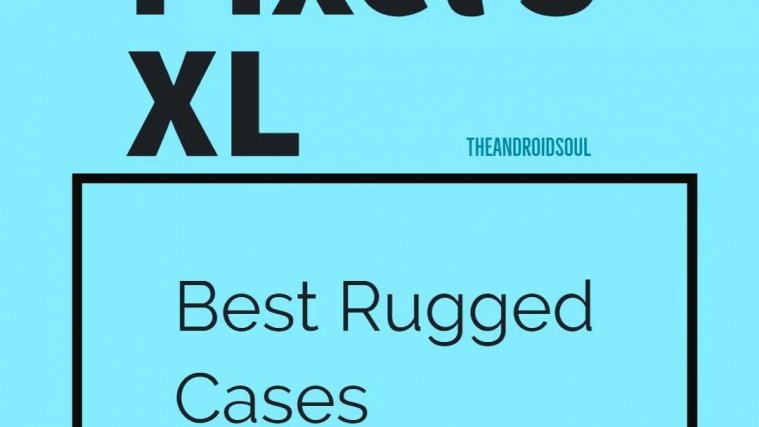 Pixel 3 XL best rugged cases