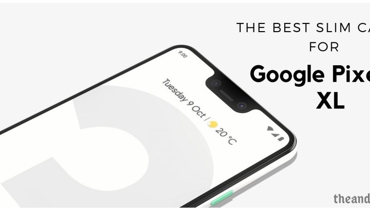 the best slim cases for google pixel 3 xl