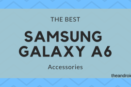 Best Galaxy A6 accessories: Screen protectors, cases, earphones, car mounts and more