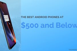 The best Android phones in 2019 at $500 and below
