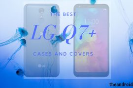Best cases and covers for LG Q7+