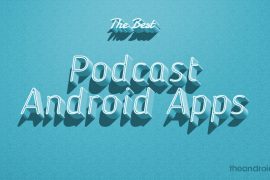 10 Best Podcast Apps for Android to find, subscribe, download and listen to your favorite podcasts