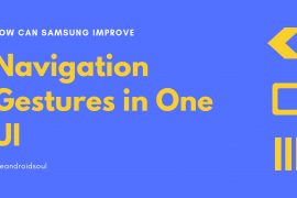 How Samsung can improve navigation gestures on One UI
