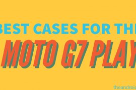 Best Moto G7 Play cases: Ultra thin, Rugged, Leather, Wallet, and more types