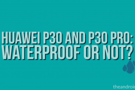 How waterproof are the Huawei P30 and P30 Pro
